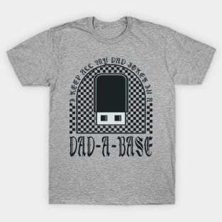 My Dad Jokes In A Dad-A-Base Fathers Day T-Shirt